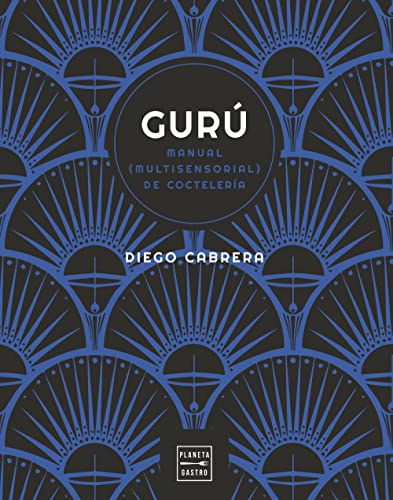 Gurú: Manual (multisensorial) de coctelería (Vinos) von Planeta Gastro
