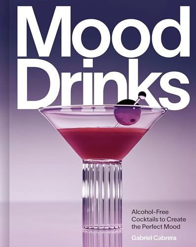 Mood Drinks: Alcohol-Free Cocktails to Create the Perfect Mood Mood Drinks: Alcohol-Free Cocktails to Create the Perfect Mood von Appetite by Random House