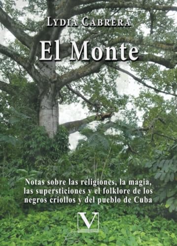 El Monte: Notas sobre las religiones, la magia, las supersticiones y el folklore de los negros criollos y del pueblo de Cuba (Biblioteca Cubana, Band 1) von Editorial Verbum