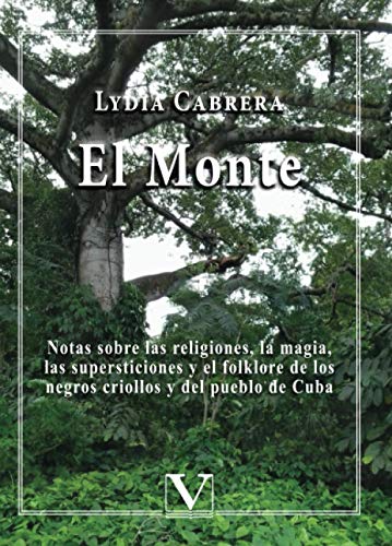 El Monte: Notas sobre las religiones, la magia, las supersticiones y el folklore de los negros criollos y del pueblo de Cuba (Biblioteca Cubana, Band 1) von Editorial Verbum