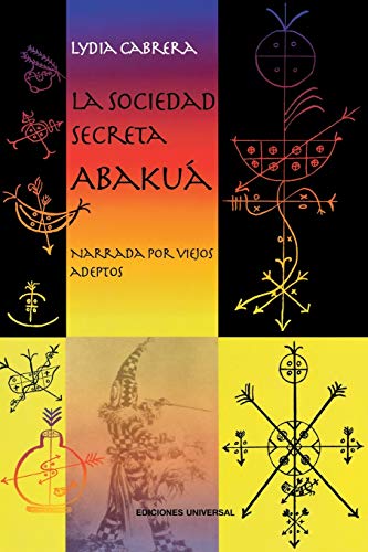 LA SOCIEDAD SECRETA ABAKUÁ. Narrada por viejos adeptos (Coleccion del Chichereku) von Parlux