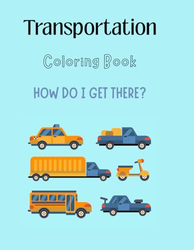 How Do I Get There?: Methods of Transportation von Independently published