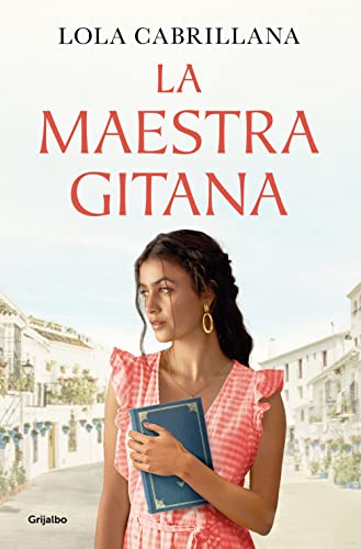 La maestra gitana / The Gypsy Teacher (Grijalbo Narrativa) von Grijalbo