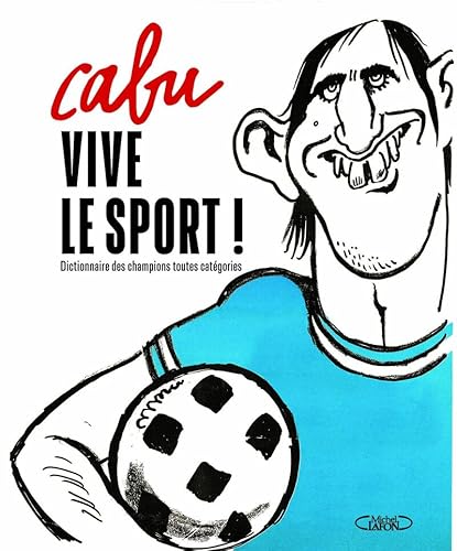Vive le sport !: Dictionnaire des champions toutes catégories