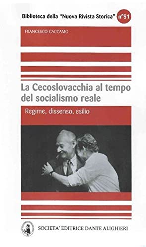 La Cecoslovacchia al tempo del socialismo reale. Regime, dissenso, esilio (Biblioteca Nuova rivista storica) von Dante Alighieri
