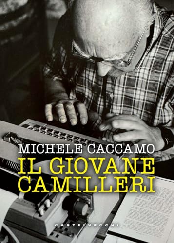 Il giovane Camilleri. L'inventato e la saggezza eterna delle leggende (Narrativa) von Castelvecchi