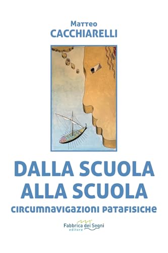 Dalla scuola alla scuola. Circumnavigazioni patafisiche (t'inSEGNO) von Fabbrica dei Segni