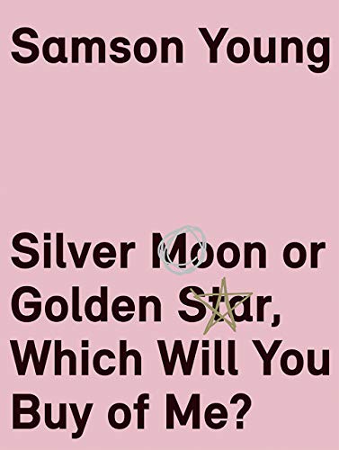 Samson Young: Silver Moon or Golden Star, Which Will You Buy of Me? von University of Chicago Press