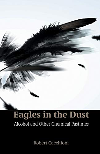Eagles in the Dust: Alcohol and Other Chemical Pastimes von George Ronald Publisher Ltd