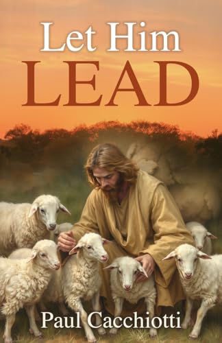 Let Him Lead Let Him Lead von Trilogy Christian Publishing