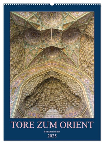 Tore zum Orient (Wandkalender 2025 DIN A2 hoch), CALVENDO Monatskalender von CALVENDO