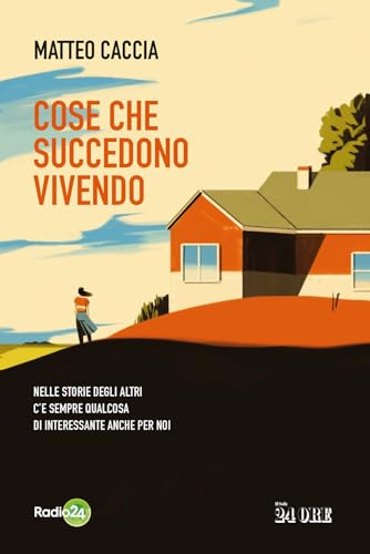 Cose che succedono vivendo. Nelle storie degli altri c’è sempre qualcosa di interessante anche per noi Cose che succedono vivendo. Nelle storie degli altri c’è sempre qualcosa di interessante anche per noi von Il Sole 24 Ore