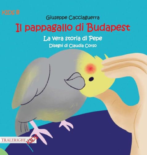 Il pappagallo di Budapest. La vera storia di Pepe von Tra le righe libri