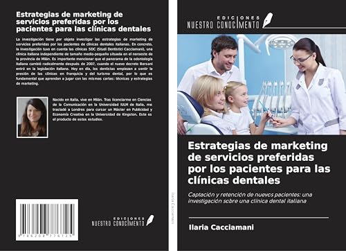 Estrategias de marketing de servicios preferidas por los pacientes para las clínicas dentales: Captación y retención de nuevos pacientes: una investigación sobre una clínica dental italiana von Ediciones Nuestro Conocimiento