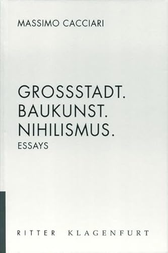 Grossstadt. Baukunst, Nihilismus: Essays