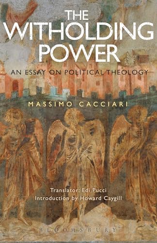 Withholding Power, The: An Essay on Political Theology (Political Theologies) von Bloomsbury Academic