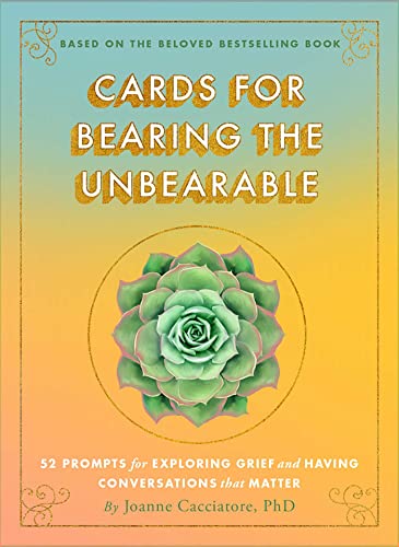 Cards for Bearing the Unbearable: 52 Prompts for Exploring Grief and Having Conversations That Matter von Wisdom Publications