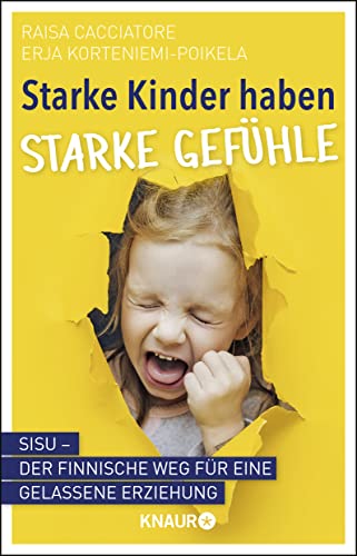 Starke Kinder haben starke Gefühle: Sisu - Der finnische Weg für eine gelassene Erziehung von Droemer Knaur*