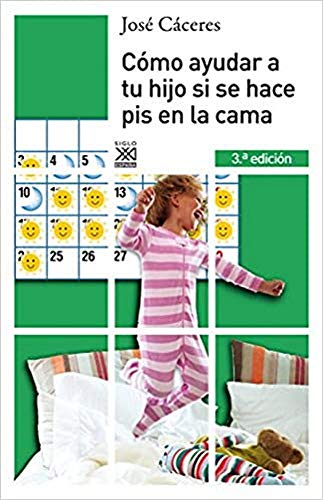 Cómo ayudar a tu hijo si se hace pis en la cama (Educación) von Siglo XXI de España Editores, S.A.