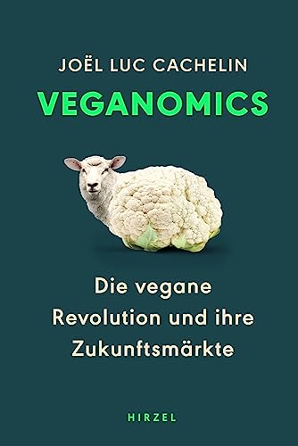 Veganomics: Die vegane Revolution und ihre Zukunftsmärkte von Hirzel S. Verlag