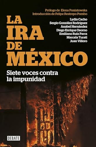 La ira de México : siete voces contra la impunidad (Crónica y Periodismo) von DEBATE