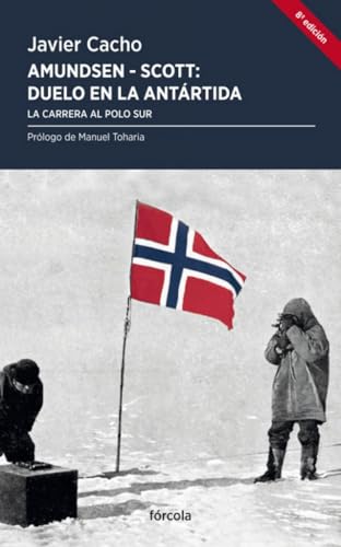 Amundsen - Scott, duelo en la Antártida: La carrera al Polo Sur (Periplos, Band 2) von Fórcola Ediciones