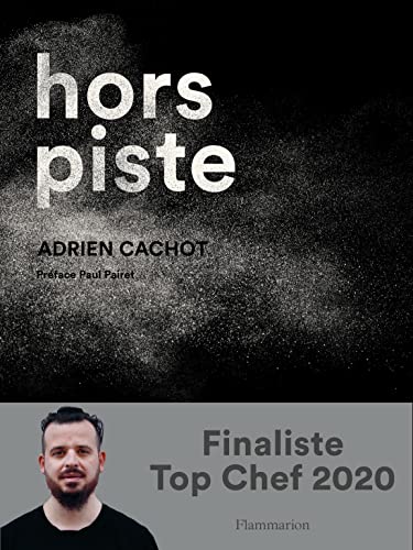 Hors piste: LA CUISINE AUDACIEUSE D'ADRIEN CACHOT von FLAMMARION