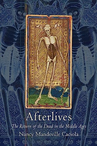 Afterlives: The Return of the Dead in the Middle Ages von Cornell University Press