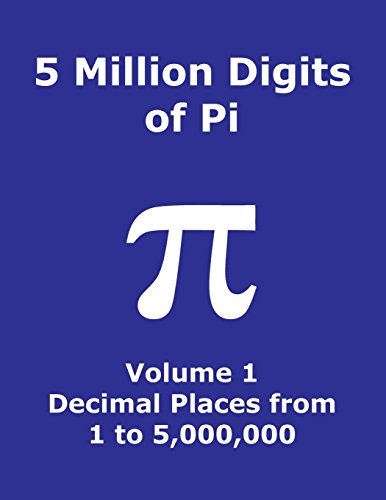 5 Million Digits of Pi - Volume 1 - Decimal Places from 1 to 5,000,000: 1st 5000000 decimal places; 8000 digits on page; Digit counter on each row; ... index; Pi Day (Pi - 5 Million Digits, Band 1) von Createspace Independent Publishing Platform