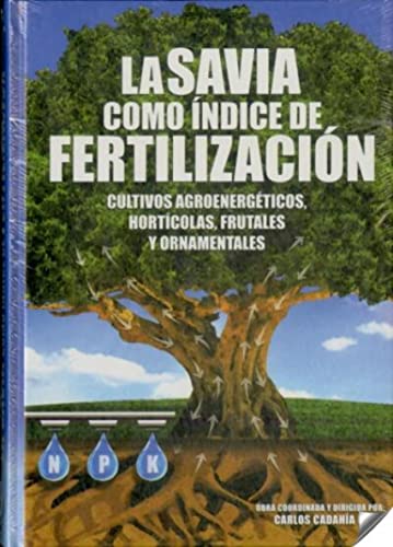 La savia como índice de fertilización : cultivos agroenergéticos, hortícolas, frutales y ornamentales von Mundi-Prensa