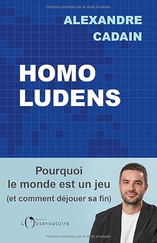 Homo Ludens: Pourquoi le monde est un jeu (et comment déjouer sa fin) von L'OBSERVATOIRE