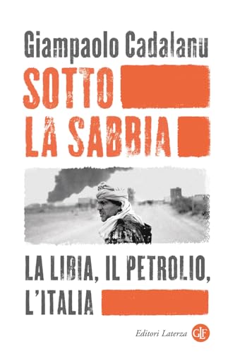 Sotto la sabbia. La Libia, il petrolio, l’Italia (I Robinson) von Laterza