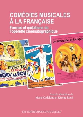 Comédies musicales à la française - Formes et mutations de l: Formes et mutations de l'opérette cinématographique Comédies musicales à la française - Formes et mutations de l: Formes et mutations de l'opérette cinématographique von IMPRESSIONS NOU