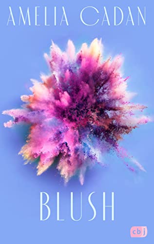 Blush: Die Fortsetzung der romantischen New-Adult-Dilogie (Die Blossom-Reihe, Band 2) von cbj