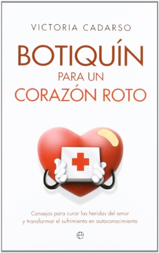 Botiquín para un corazón roto : consejos para curar las heridas del amor y transformar el sufrimiento en autoconocimiento