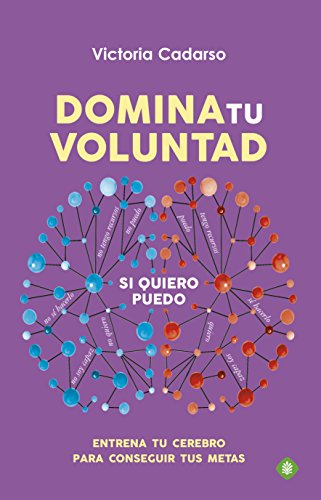 Domina tu voluntad : entrena tu cerebro para conseguir tus metas (Palmyra)