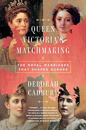 Queen Victoria's Matchmaking: The Royal Marriages that Shaped Europe