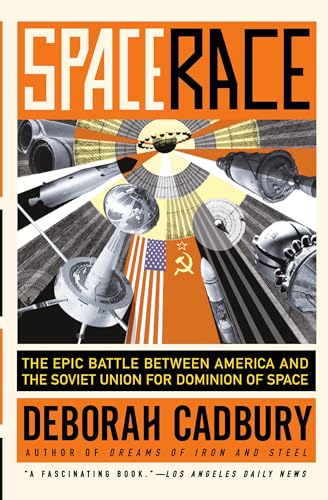 SPACE RACE: The Epic Battle Between America and the Soviet Union for Dominion of Space SPACE RACE: The Epic Battle Between America and the Soviet Union for Dominion of Space