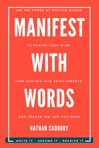MANIFEST WITH WORDS: Use The Power of Written Words To Rewire Your Mind, Turn Desires Into Achievements, and Create the Life You Want von Success Track