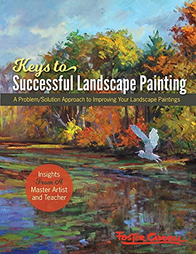 Foster Caddell's Keys to Successful Landscape Painting: A Problem/Solution Approach to Improving Your Landscape Paintings von Echo Point Books & Media, LLC