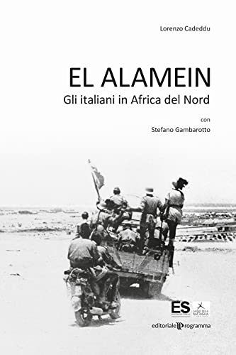 El Alamein. Gli italiani in Africa del Nord von Editoriale Programma