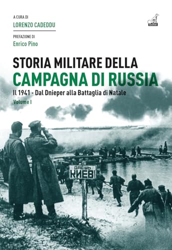 Storia militare della campagna di Russia. Il 1941. Dal Dnieper alla Battaglia di Natale (Storica) von Gaspari