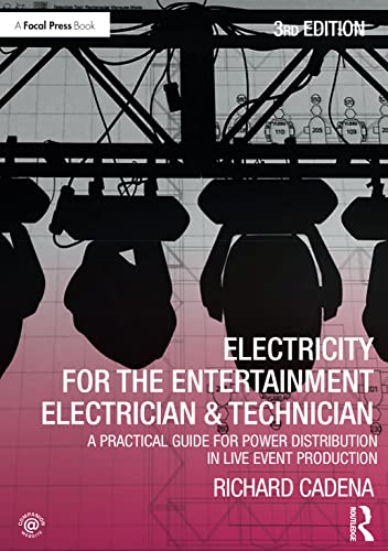 Electricity for the Entertainment Electrician & Technician: A Practical Guide for Power Distribution in Live Event Production von Routledge