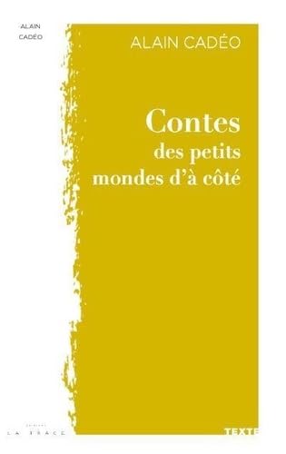 Contes des petits mondes d’à coté von LA TRACE