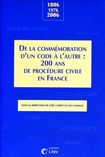 De la commémoration d'un code à l'autre : 200 ans de procédure civile en France : 1806-1976-2006