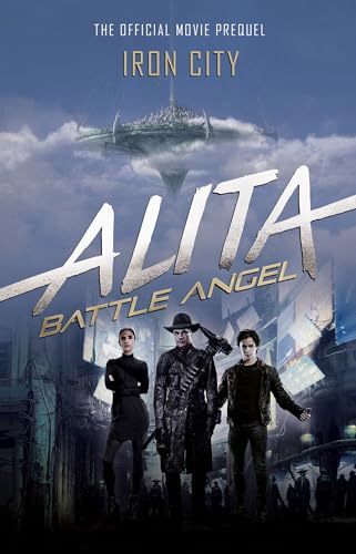 Alita: Battle Angel - Iron City: The official movie prequel
