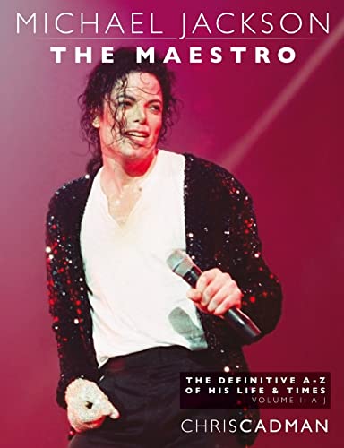 Michael Jackson The Maestro The Definitive A-Z Volume I A-J: Michael Jackson The Maestro The Definitive A-Z Volume I A-J von Createspace Independent Publishing Platform