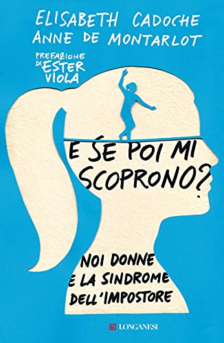 E se poi mi scoprono? Noi donne e la sindrome dell'impostore (Nuovo Cammeo) von Longanesi