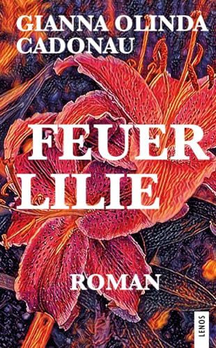 Feuerlilie: Roman (LP) von Lenos Verlag