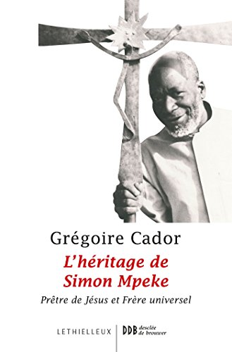 L'héritage de Simon Mpeke: Prêtre de Jésus et Frère universel von LETHIELLEUX